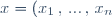 x = (x_1 \, , \, ... \, , \, x_n) \in \mathbb{R}^n